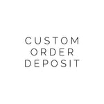 Custom Order Deposit